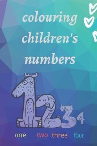 Cover image for colouring children's numbers: " colouring numbers to teach children to read and count - ages 3-8 "