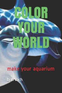 Cover image for Color Your World: make your aquarium
