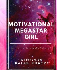 Cover image for Motivational Megastar Girl: Motivational Journey of a Rising girl