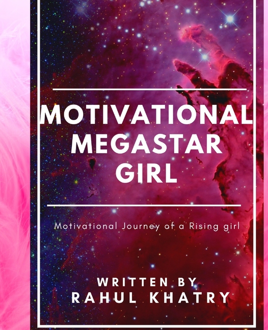 Cover image for Motivational Megastar Girl: Motivational Journey of a Rising girl