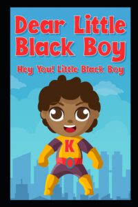 Cover image for Dear Little Black Boy: Hey You! Little Black Boy