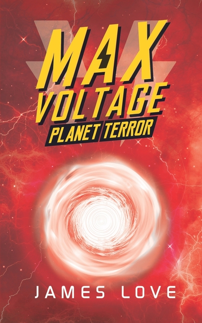Max Voltage: Planet Terror (Book 2)