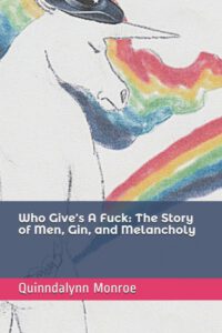 Cover image for Who Give's A Fuck: The Story of Men, Gin, and Melancholy