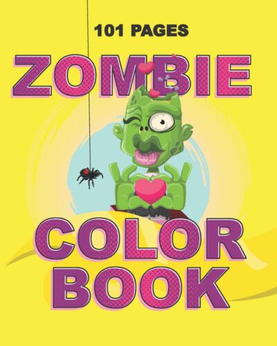 Cover image for Zombie Color Book: Teenager and Adult Coloring Book for Daughter, Sister, Girlfriend or Friend to Cope with Anxiety and Depression