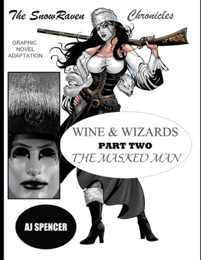 The SnowRaven Chronicles: Wine & Wizards Graphic Novel Adaptation-Part Two: The Masked Man