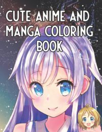 Cover image for Cute Anime and Manga Coloring Book: For All Ages, Kawaii Japanese Art