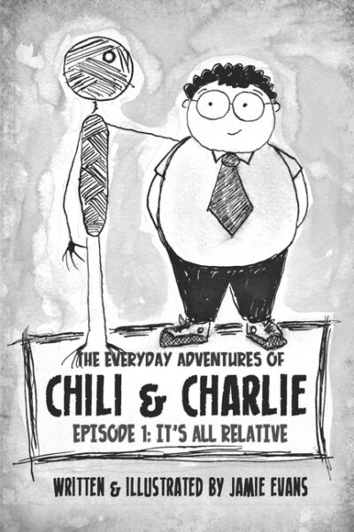Cover image for The Everyday Adventures of Chili & Charlie: Episode 1: It's All Relative