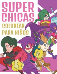 Cover image for Super Chicas Colorear Para Niños: Adorables Chicas Superhéroes - Libro de Colorear para Niños 4-9 Años