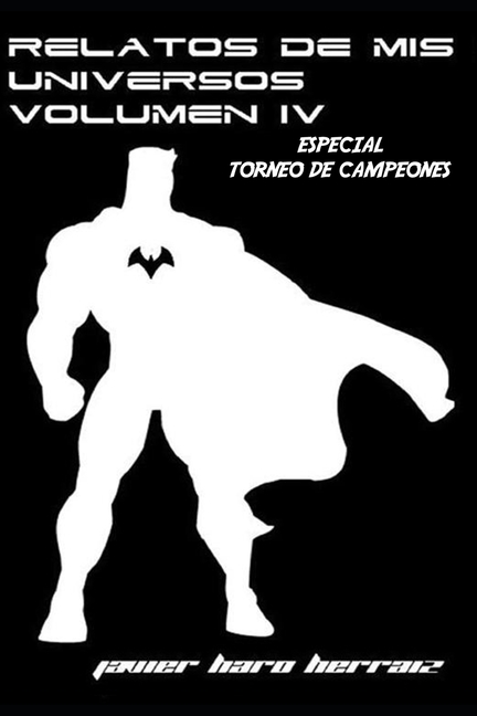 Cover image for Relatos de MIS Universos Volumen IV: Especial Torneo de Campeones