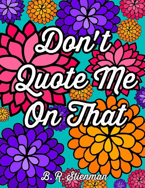 Cover image for Don't Quote Me On That: A Coloring Book For Adults