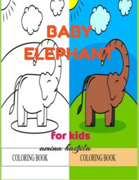 Cover image for Baby Elephant Coloring Book for Kids: 20 fun elephants designs for toddlers, preschoolers and kids ages 3-6.( coloring and relaxation activity book)