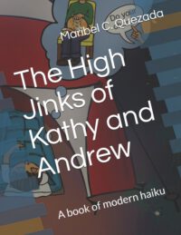The High Jinks of Kathy and Andrew: A book of modern haiku
