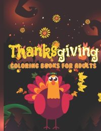 Cover image for Thanksgiving Coloring Books For Adults: This coloring book features pandas, cockatoo parrots, foxes, turkeys, pumpkins, and more...