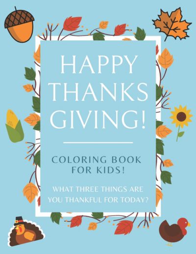Cover image for Happy Thanksgiving Coloring Book For Kids! What Three Things Are You Thankful For Today?: 50+ page Coloring Book for Mindful Little Ones - Season of G