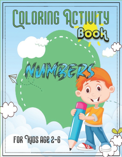 Cover image for Coloring Activity Book Numbres for Kids Age 2-6: 8.5 X 11 inch 21.5 x 27.94 cm 24 pages ACTIVITY BOOK numbers