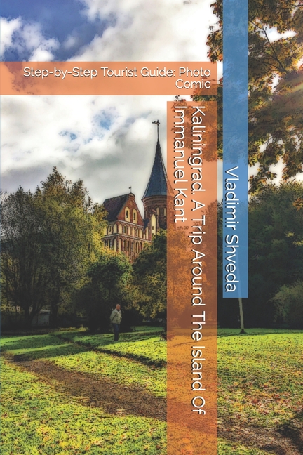 Cover image for Kaliningrad. A Trip Around The Island Of Immanuel Kant: Step-by-Step Tourist Guide: Photo Comic
