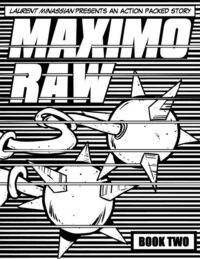 Cover image for Maximo Raw Book Two: Laurent Minassian presents an action packed story.