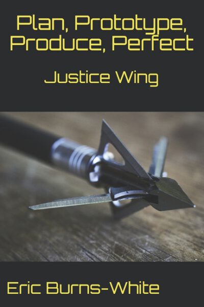 Cover image for Justice Wing: Plan, Prototype, Produce, Perfect