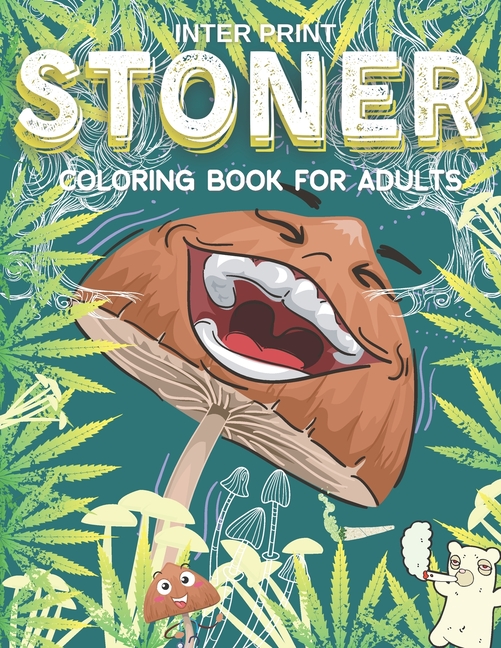 Cover image for Stoner Coloring Book for Adults: : Pages with Stress Relieving and Relaxing Designs/World of Psychedelic Art/Colouring Pages