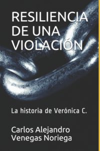 Cover image for Resiliencia de Una Violación: La historia de Verónica C.