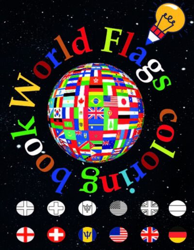 Cover image for World flags: A great geography gift for kids and adults Learn and Color all countries of the world