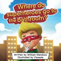 Cover image for Where do Superheroes go to the bathroom?