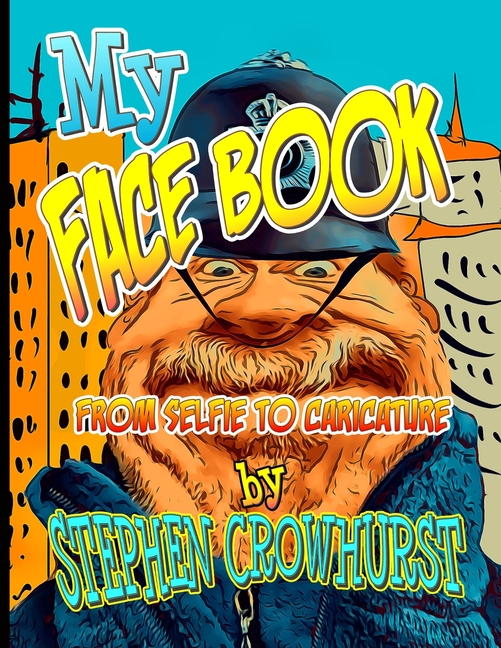 My Face Book - From Selfie to Caricature: A Digital Art Reference Guide for Turning Selfies into Caricatures and Cartoons.