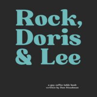 Cover image for Rock, Doris & Lee: A fictional story of gay Hollywood history...an upside-down world...as it could have been