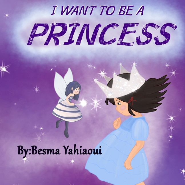 Cover image for I want to be a princess: je veux etre princess, histoire super simple en anglais