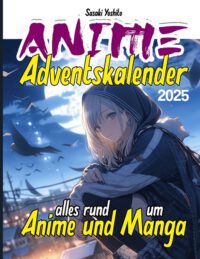 Cover image for Anime Adventskalender: Alles rund um das Thema: Anime und Manga