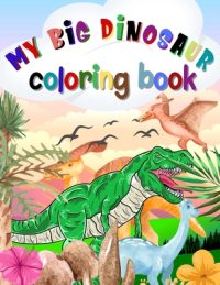 Cover image for My big dinosaur coloring book: Coloring this world Family