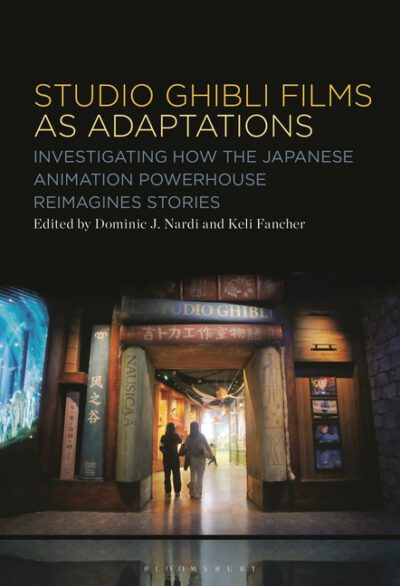 Studio Ghibli Animation as Adaptations: Investigating How the Japanese Animation Powerhouse Reimagines Stories