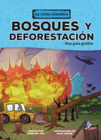 Cover image for Bosques Y Deforestación (Forests and Deforestation): Una Guía Gráfica (a Graphic Guide)
