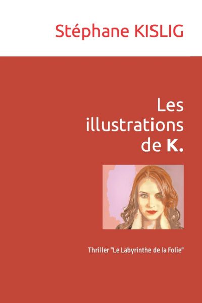Cover image for Les illustrations de K. du Thriller "Le Labyrinthe de la Folie"