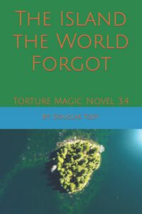 Cover image for The Island the World Forgot: Torture Magic Novel 3.4