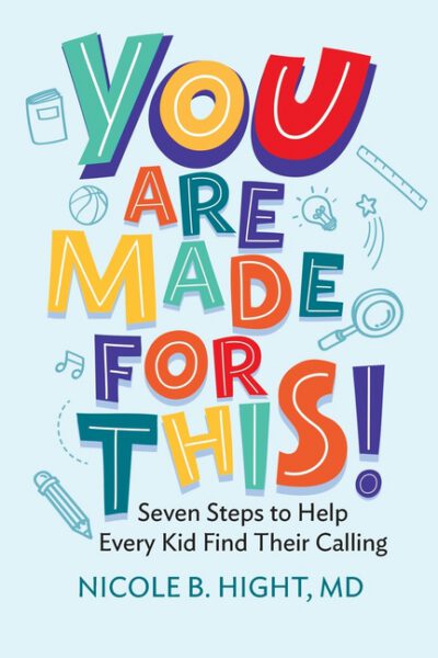 Cover image for YOU Are Made for This!: Seven Steps to Help Every Kid Find Their Calling