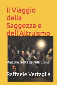Il Viaggio della Saggezza e dell'Altruismo: Magiche realtà dell'Altruismo.