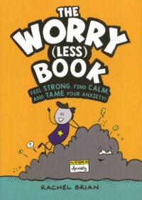 Worry (Less) Book: Feel Strong, Find Calm, and Tame Your Anxiety!