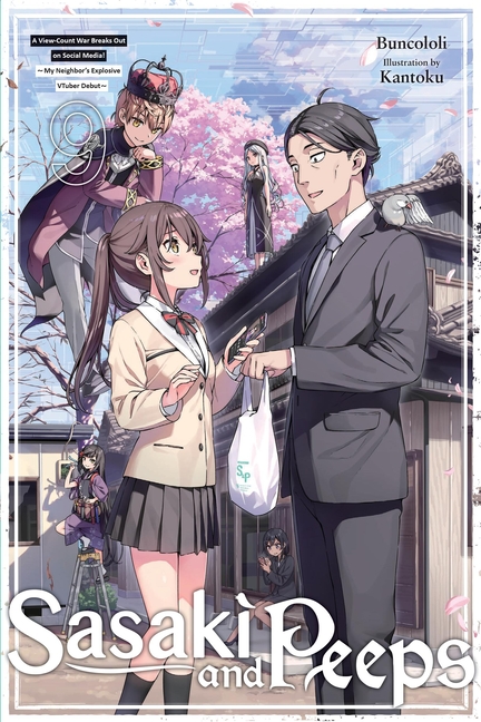 Sasaki and Peeps, Vol. 9 (Light Novel): A View-Count War Breaks Out on Social Media! My Neighbor's Explosive Vtuber Debut