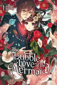 The Bubble Love of the Mermaid, Vol. 1 (Light Novel): Volume 1
