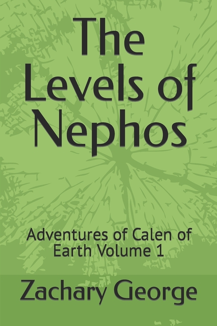 Cover image for The Levels of Nephos: Adventures of Calen of Earth Volume 1