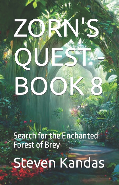 Zorn's Quest - Book 8: Search for the Enchanted Forest of Brey