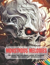 Cover image for Monstrous Melodies: 50 Haunting Coloring Pages of Horror Freaks for Adult Art Enthusiasts