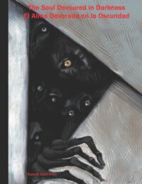 Cover image for The Soul Devoured in Darkness & El Alma devorada en la Oscuridad