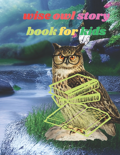 Cover image for wise owl story book for kids: The Story of the Wise Owl