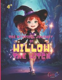 Cover image for The Mystical Journey of Willow the Witch
