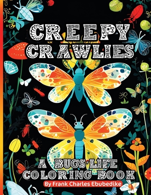 Cover image for Creepy Crawlies 1: A Bugs' Life Coloring Book