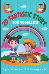 Cover image for 20 Fantastic Story for Toddler's: Joyful Stories for Kid's Growing Minds