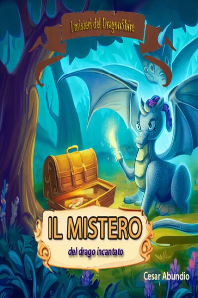 Cover image for Il Mistero del Drago Incantato: I Misteri di DragonShire
