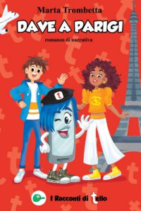 Cover image for Dave a Parigi: il Valore dell'Amicizia: Una favola per bambini sull'amicizia, amore, autostima, coraggio e fiducia in sé stessi